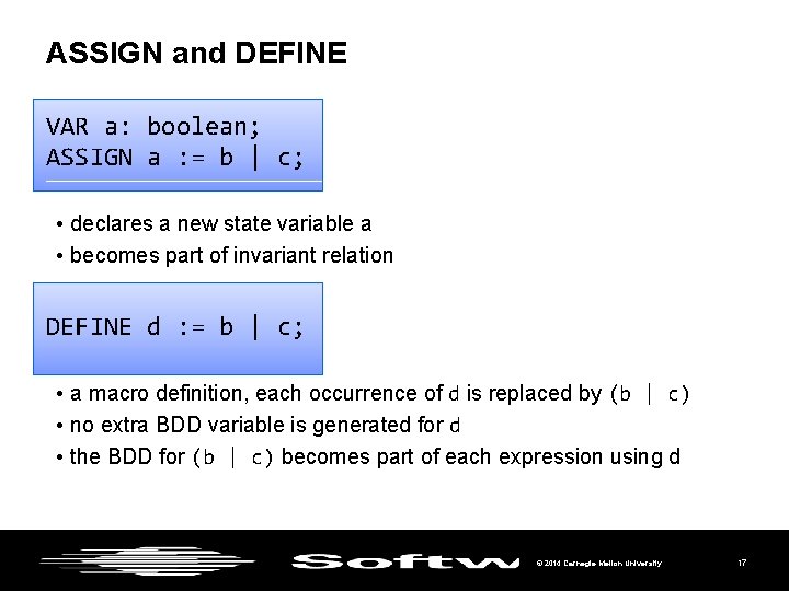 ASSIGN and DEFINE VAR a: boolean; ASSIGN a : = b | c; •