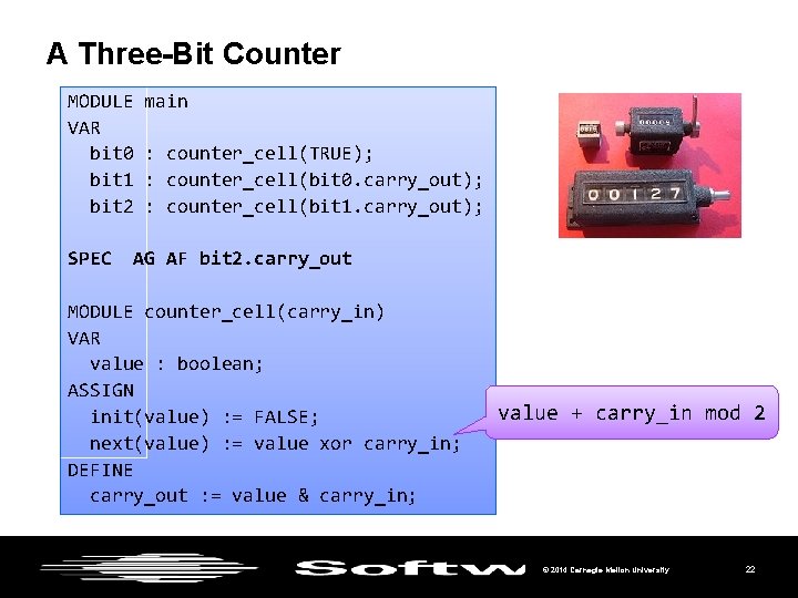 A Three-Bit Counter MODULE VAR bit 0 bit 1 bit 2 SPEC main :
