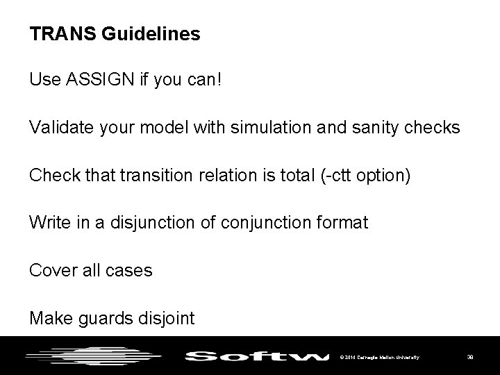 TRANS Guidelines Use ASSIGN if you can! Validate your model with simulation and sanity