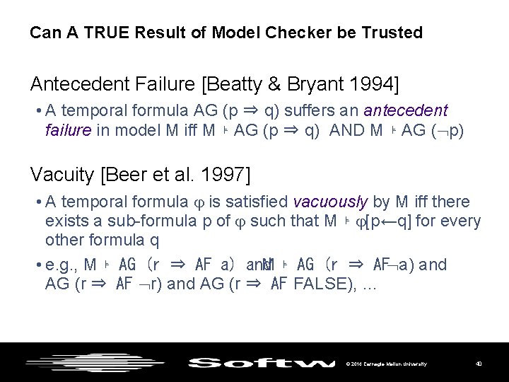 Can A TRUE Result of Model Checker be Trusted Antecedent Failure [Beatty & Bryant