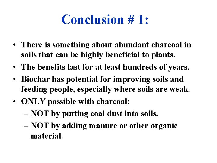 Conclusion # 1: • There is something about abundant charcoal in soils that can
