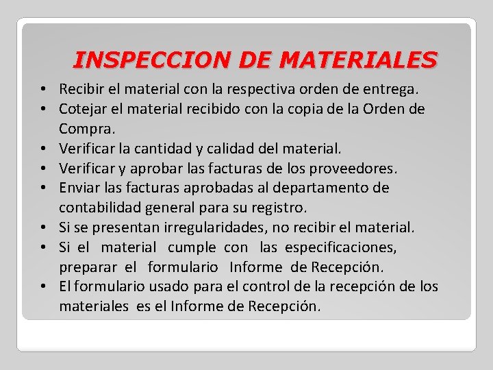 INSPECCION DE MATERIALES • Recibir el material con la respectiva orden de entrega. •