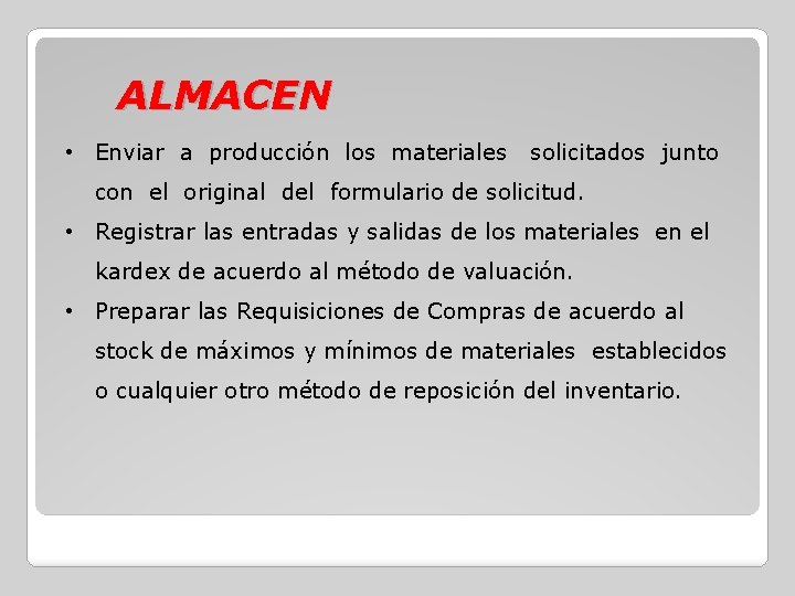 ALMACEN • Enviar a producción los materiales solicitados junto con el original del formulario