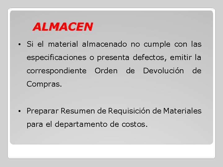 ALMACEN • Si el material almacenado no cumple con las especificaciones o presenta defectos,