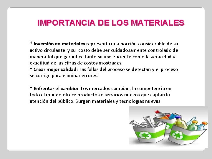 IMPORTANCIA DE LOS MATERIALES * Inversión en materiales representa una porción considerable de su