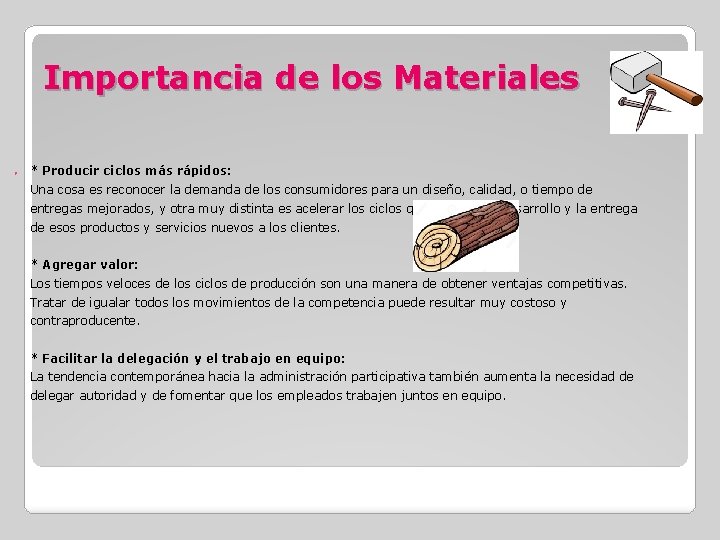 Importancia de los Materiales ● * Producir ciclos más rápidos: Una cosa es reconocer