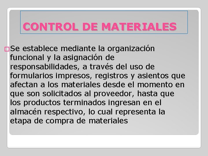 CONTROL DE MATERIALES �Se establece mediante la organización funcional y la asignación de responsabilidades,
