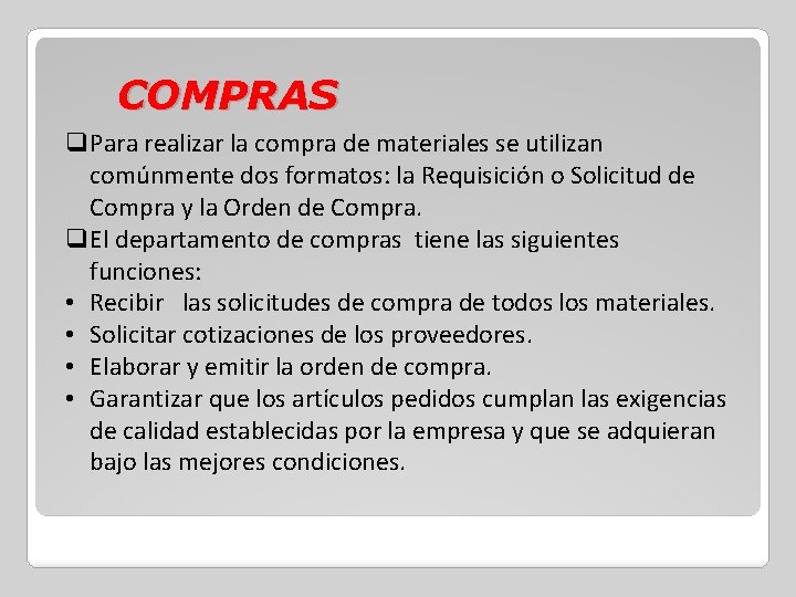 COMPRAS q. Para realizar la compra de materiales se utilizan comúnmente dos formatos: la