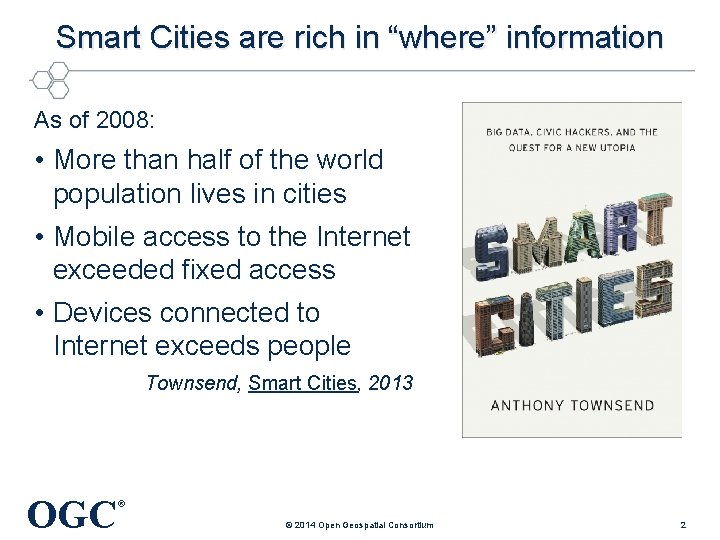 Smart Cities are rich in “where” information As of 2008: • More than half