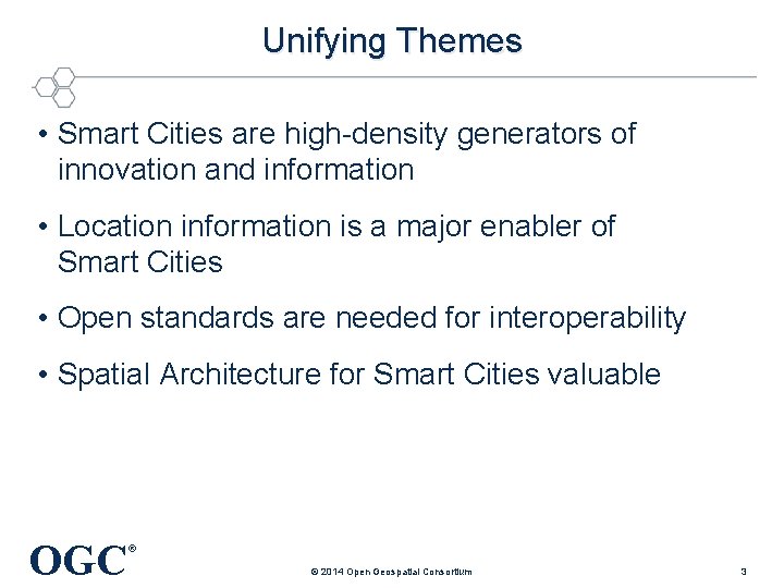 Unifying Themes • Smart Cities are high-density generators of innovation and information • Location