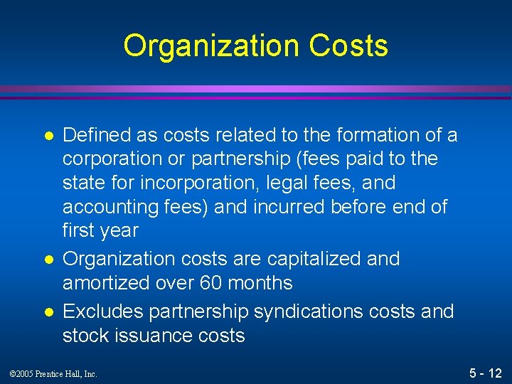 Organization Costs l l l Defined as costs related to the formation of a