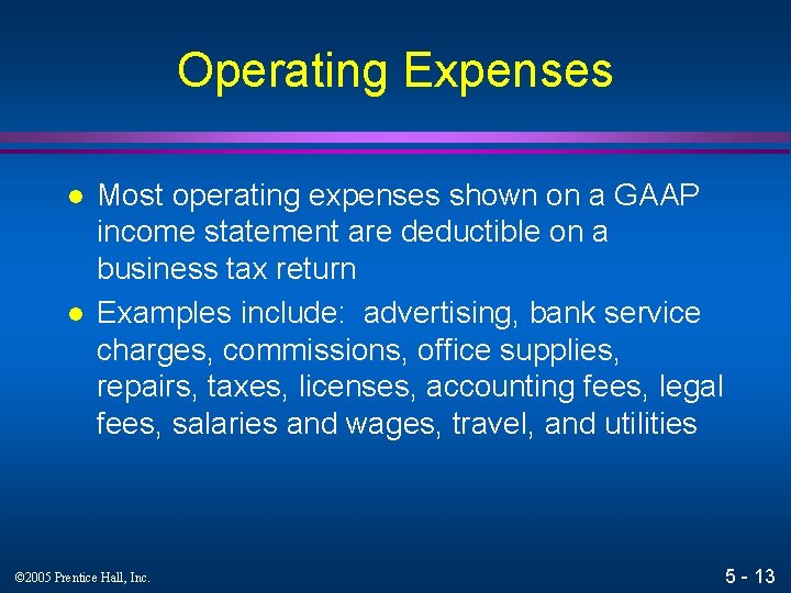 Operating Expenses l l Most operating expenses shown on a GAAP income statement are