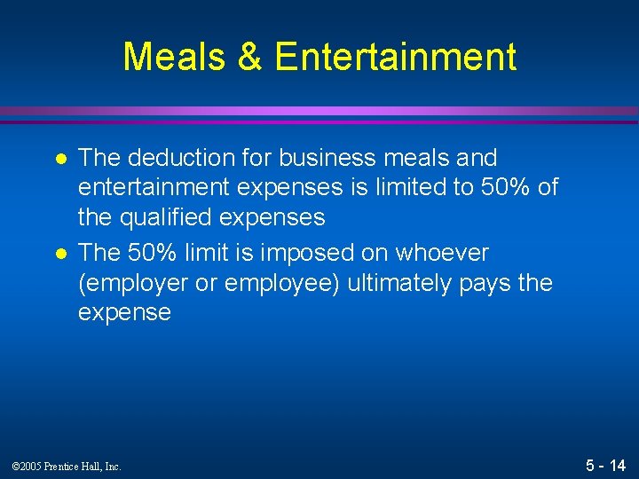 Meals & Entertainment l l The deduction for business meals and entertainment expenses is