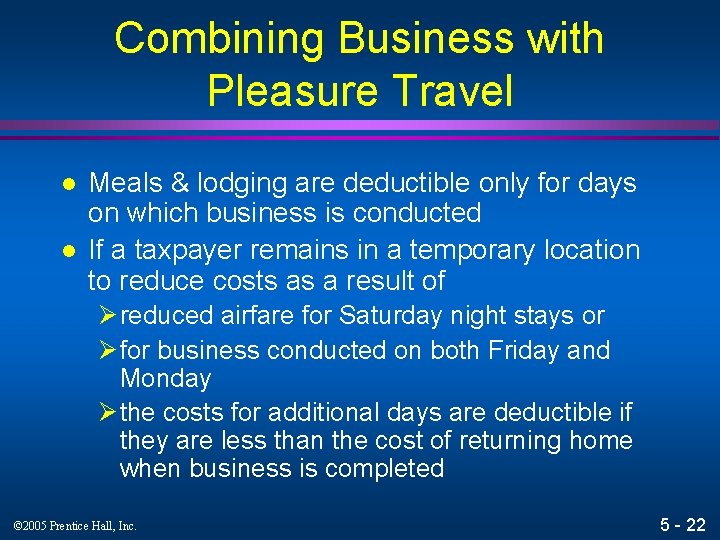 Combining Business with Pleasure Travel l l Meals & lodging are deductible only for