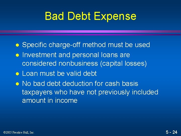 Bad Debt Expense l l Specific charge-off method must be used Investment and personal