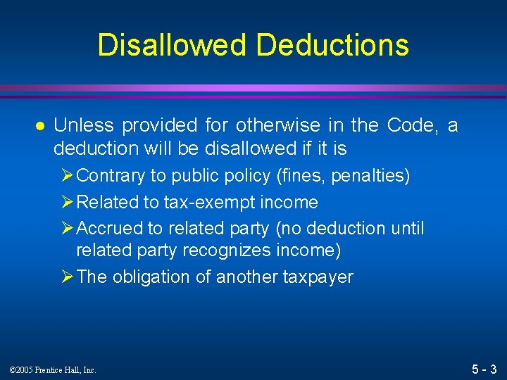 Disallowed Deductions l Unless provided for otherwise in the Code, a deduction will be