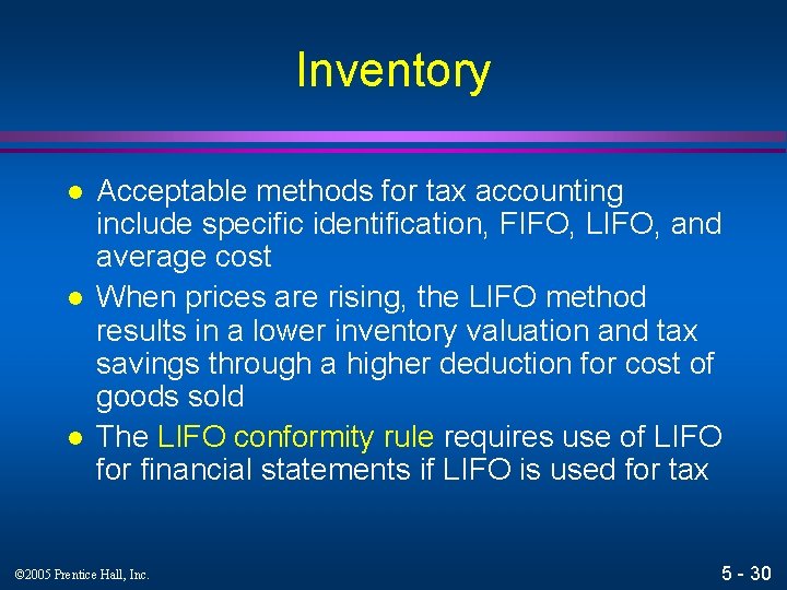 Inventory l l l Acceptable methods for tax accounting include specific identification, FIFO, LIFO,