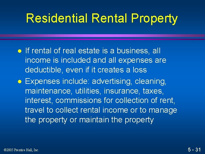 Residential Rental Property l l If rental of real estate is a business, all