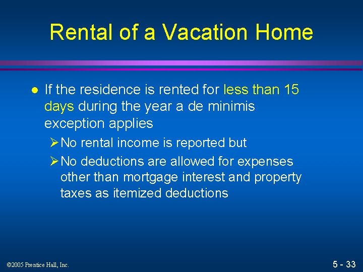 Rental of a Vacation Home l If the residence is rented for less than