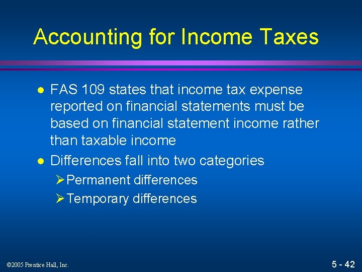 Accounting for Income Taxes l l FAS 109 states that income tax expense reported