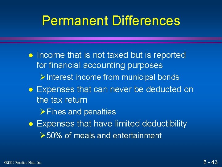 Permanent Differences l Income that is not taxed but is reported for financial accounting