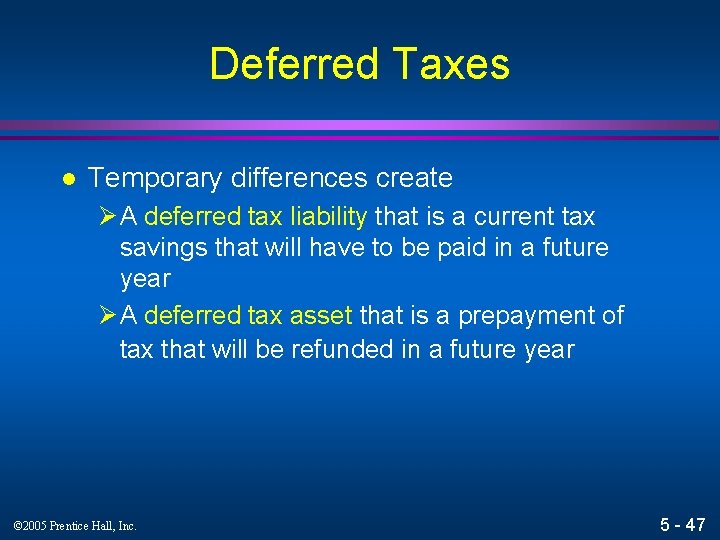 Deferred Taxes l Temporary differences create Ø A deferred tax liability that is a