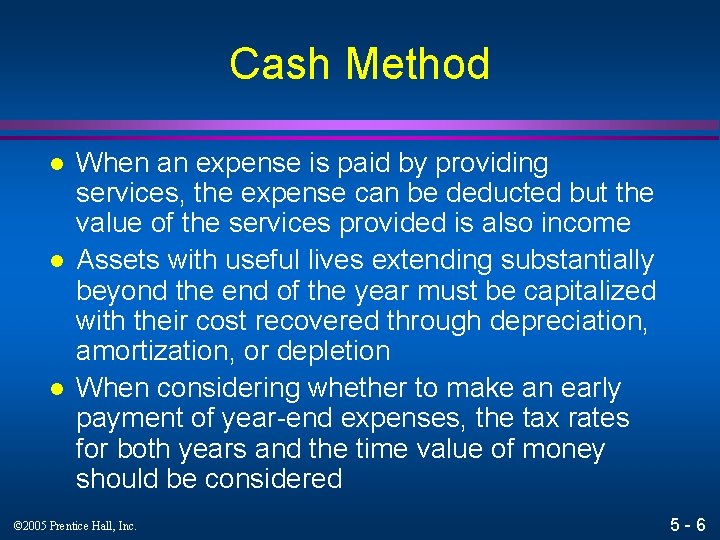 Cash Method l l l When an expense is paid by providing services, the