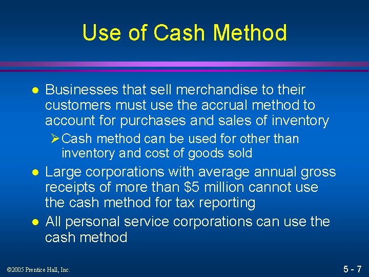 Use of Cash Method l Businesses that sell merchandise to their customers must use