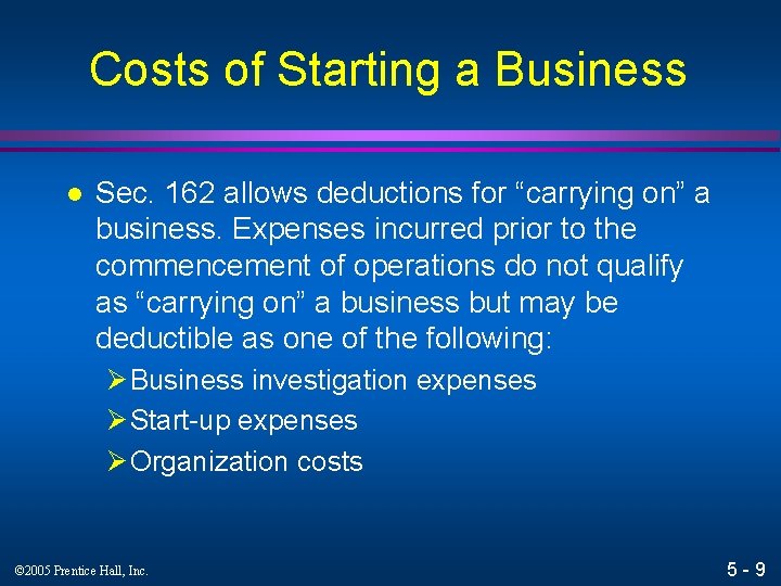 Costs of Starting a Business l Sec. 162 allows deductions for “carrying on” a