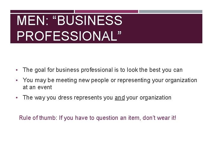 MEN: “BUSINESS PROFESSIONAL” • The goal for business professional is to look the best