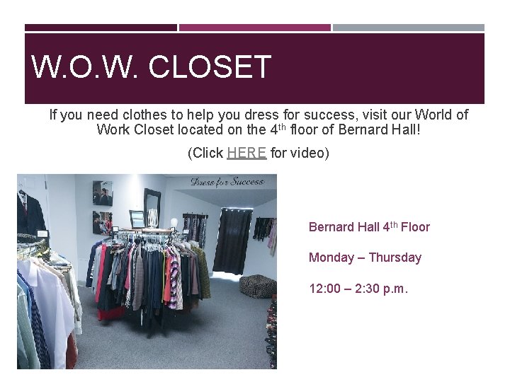 W. O. W. CLOSET If you need clothes to help you dress for success,
