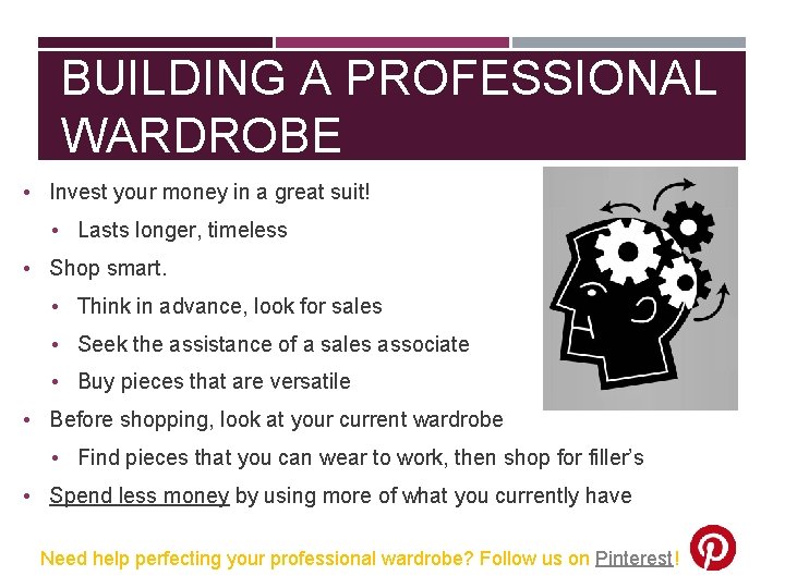 BUILDING A PROFESSIONAL WARDROBE • Invest your money in a great suit! • Lasts