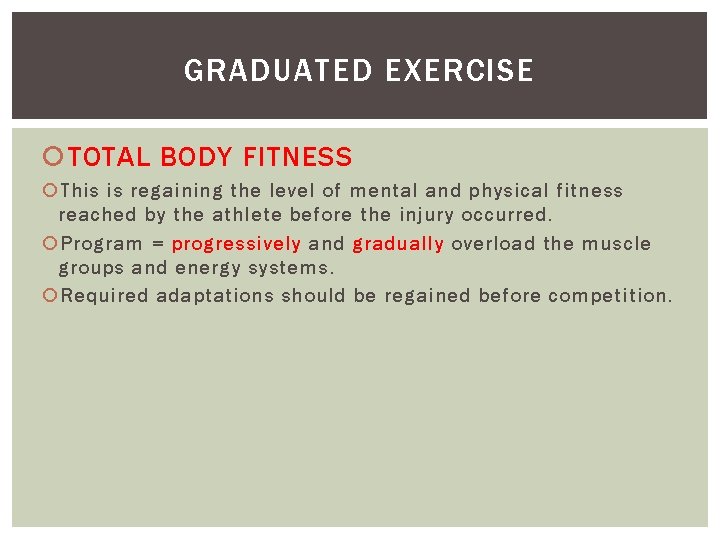 GRADUATED EXERCISE TOTAL BODY FITNESS This is regaining the level of mental and physical