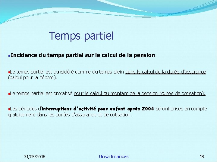 Temps partiel Incidence du temps partiel sur le calcul de la pension Le temps