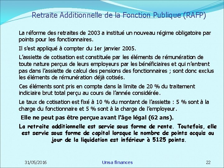 Retraite Additionnelle de la Fonction Publique (RAFP) La réforme des retraites de 2003 a