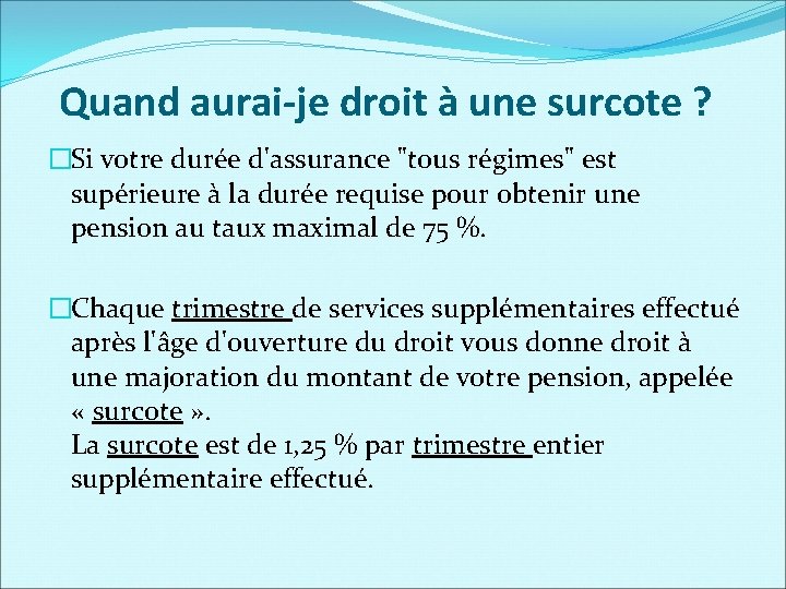 Quand aurai-je droit à une surcote ? �Si votre durée d'assurance "tous régimes" est