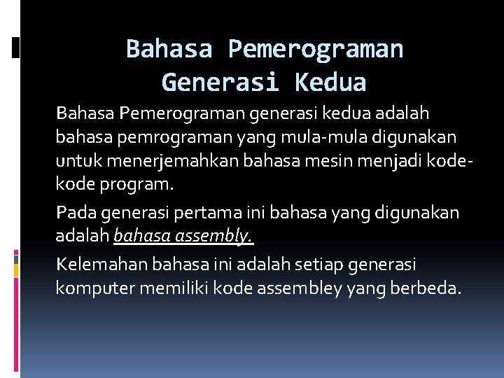 Bahasa Pemerograman Generasi Kedua Bahasa Pemerograman generasi kedua adalah bahasa pemrograman yang mula-mula digunakan