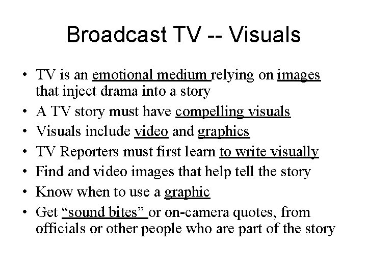 Broadcast TV -- Visuals • TV is an emotional medium relying on images that