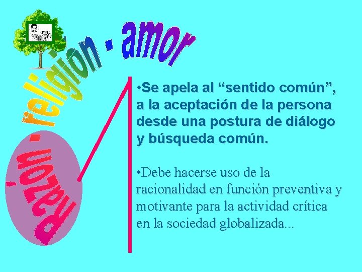  • Se apela al “sentido común”, a la aceptación de la persona desde