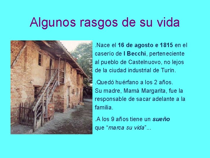 Algunos rasgos de su vida. Nace el 16 de agosto e 1815 en el