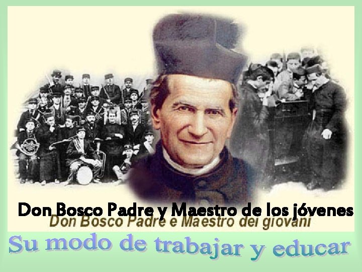 Don Bosco Padre y Maestro de los jóvenes 