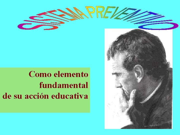 Como elemento fundamental de su acción educativa 