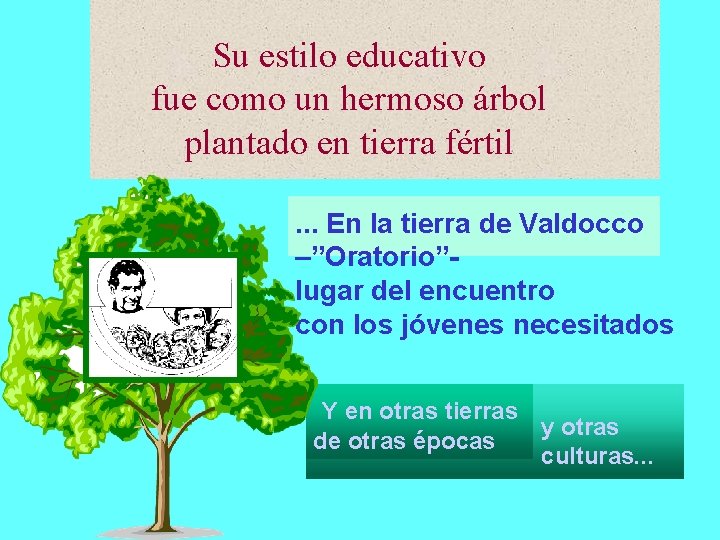 Su estilo educativo fue como un hermoso árbol plantado en tierra fértil. . .