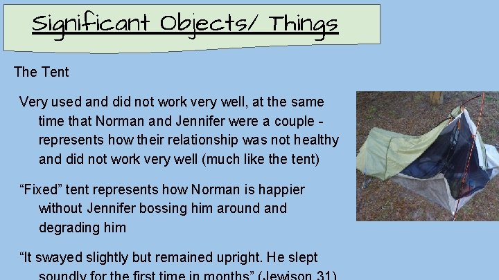 Significant Objects/ Things The Tent Very used and did not work very well, at