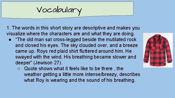 Vocabulary 1. The words in this short story are descriptive and makes you visualize