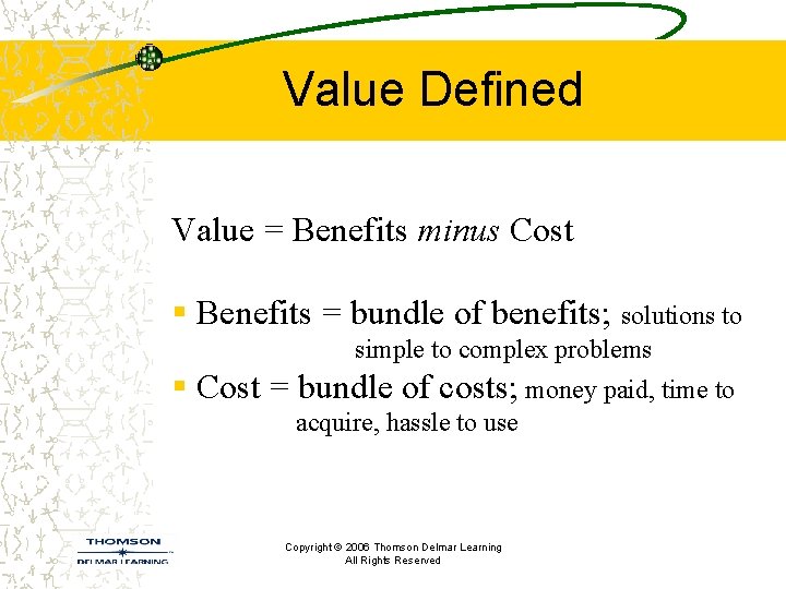 Value Defined Value = Benefits minus Cost § Benefits = bundle of benefits; solutions