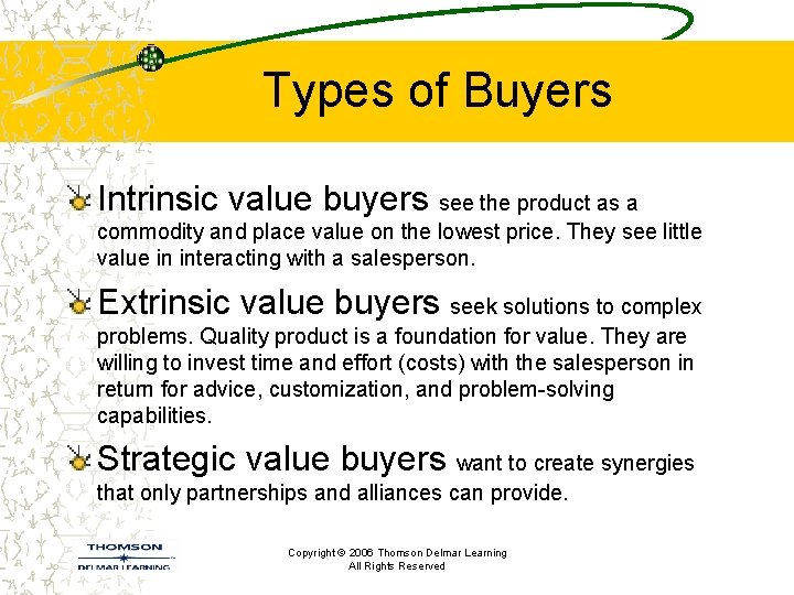 Types of Buyers Intrinsic value buyers see the product as a commodity and place