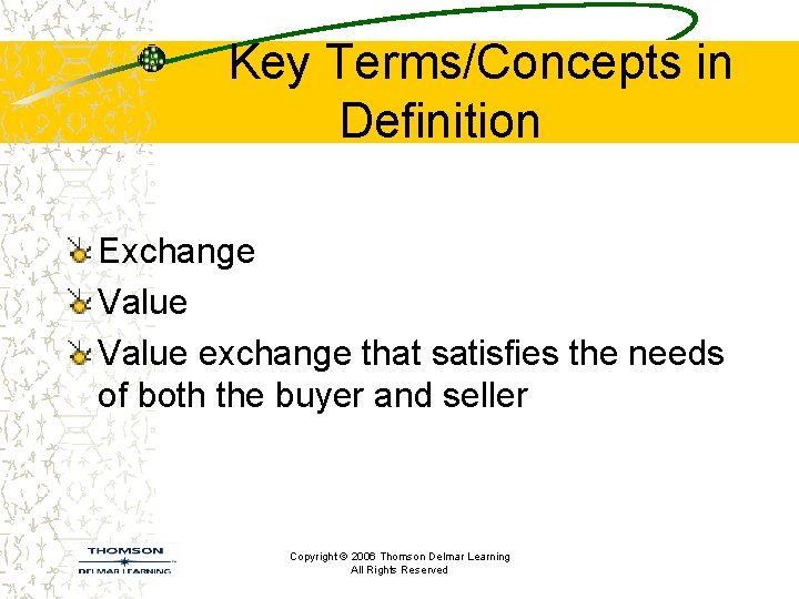 Key Terms/Concepts in Definition Exchange Value exchange that satisfies the needs of both the
