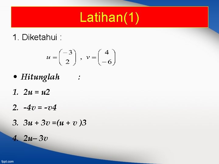 Latihan(1) 1. Diketahui : • Hitunglah : 1. 2 u = u 2 2.
