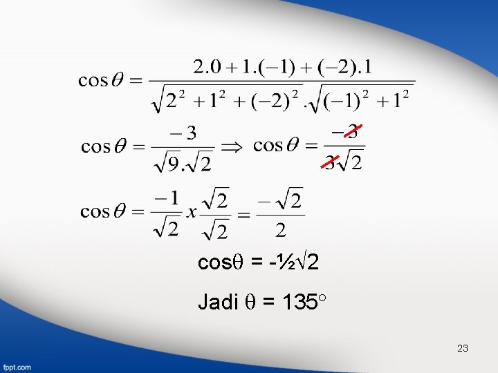 cos = -½ 2 Jadi = 135 23 